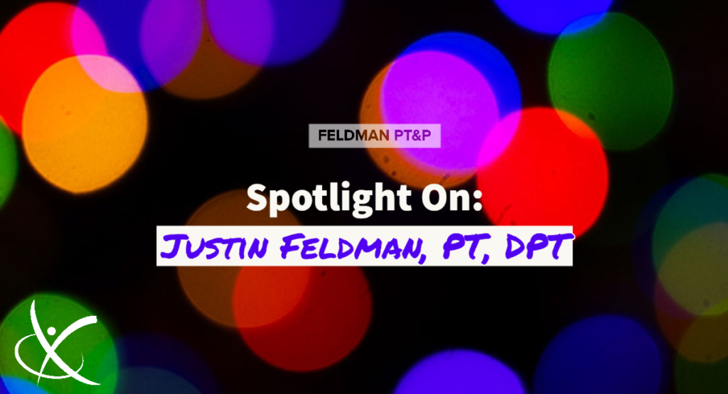 Get to Know Your Physical Therapist, Justin Feldman!
